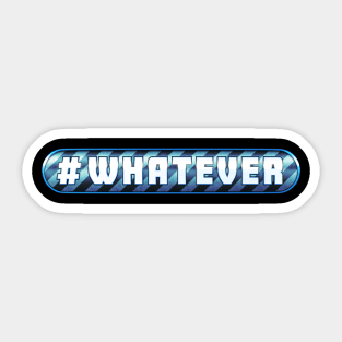 # Whatever Sticker